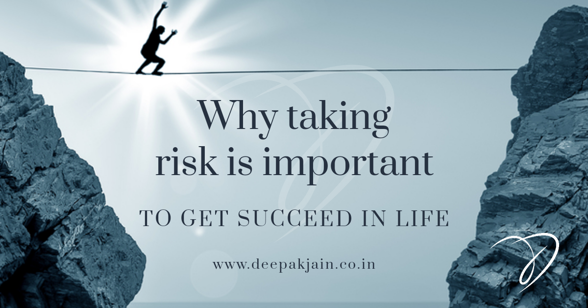 How risk taking can lead you to achieve success in your life?
