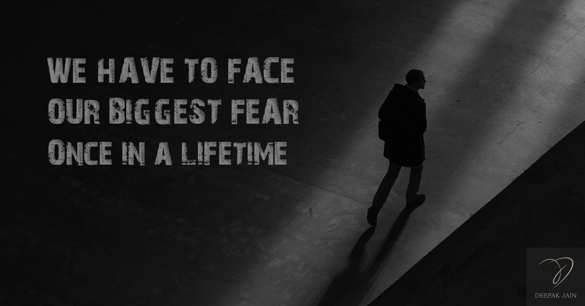 You will face your biggest fear one day