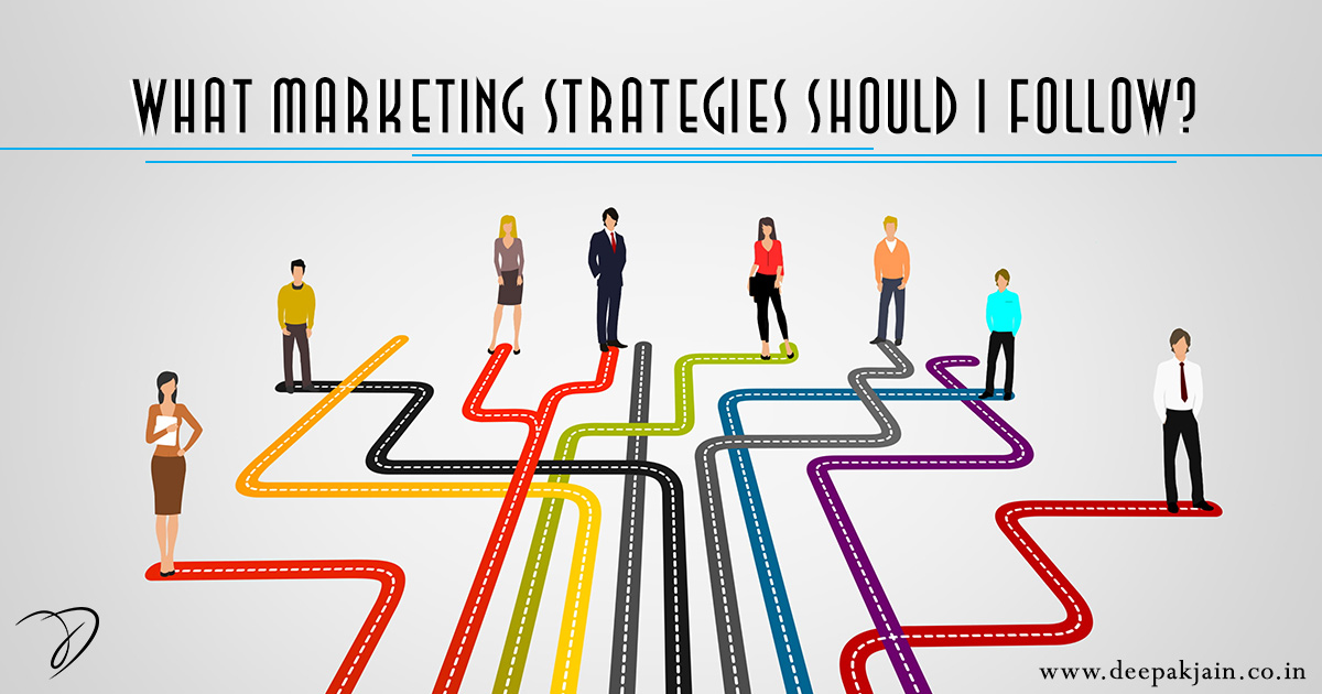What marketing strategies should I follow?